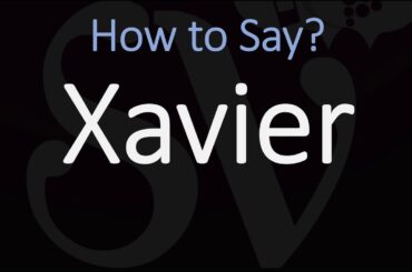 How to Pronounce Xavier? All Pronunciations | English, Spanish, Basque, French