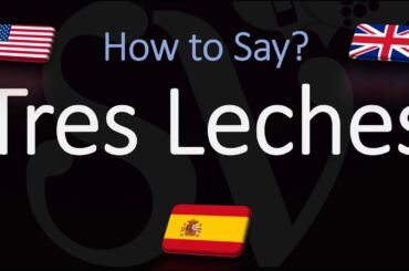How to Pronounce Tres Leches? (CORRECTLY) Cake Pronunciation