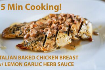 15 min Italian Baked Chicken Breast w/Lemon garlic herb sauce