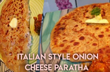 Italian Style Onion Cheese Paratha | Cheese Overloaded Onion Paratha [Lays cream and onion ka mazza