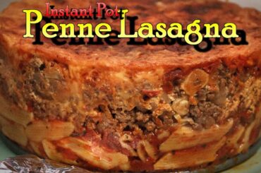 The Very Best Instant Pot Penne Lasagna
