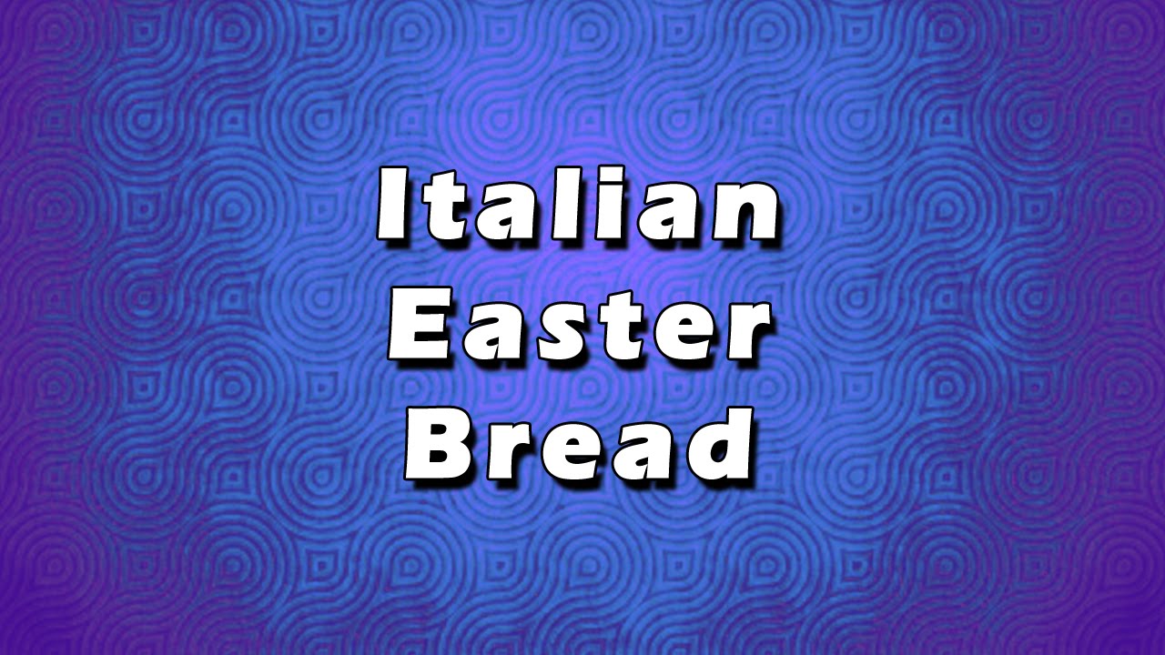Italian Easter Bread | EASY RECIPES | EASY TO LEARN Italian Easter Bread | EASY RECIPES | EASY TO LEARN