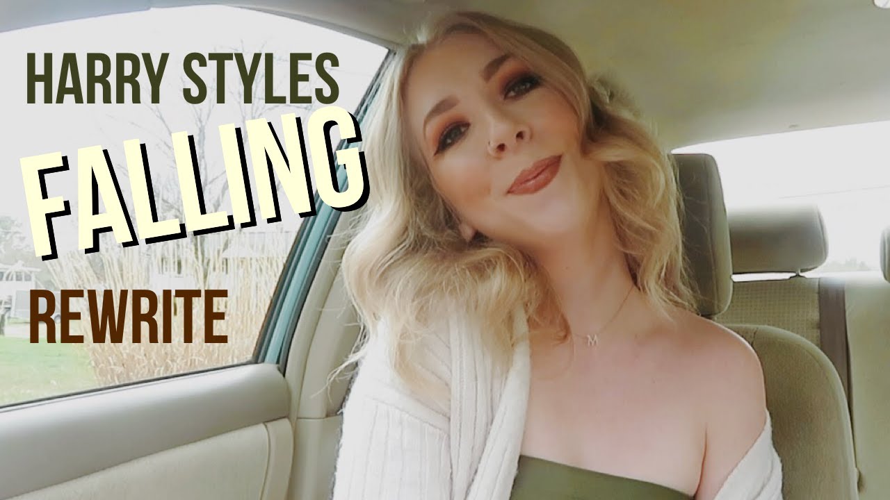 Falling – Harry Styles written from the female perspective Falling - Harry Styles written from the female perspective