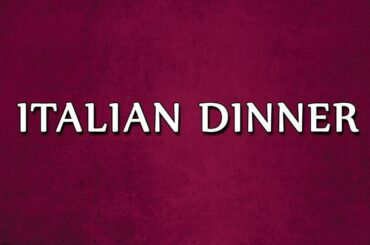 Italian Dinner | RECIPES | EASY TO LEARN