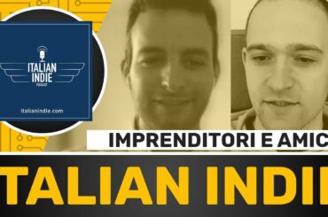 Imprenditori e amici | con Samuele e Alberto di @Italian Indie