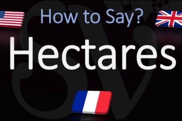 How to Pronounce Hectares? (CORRECTLY)