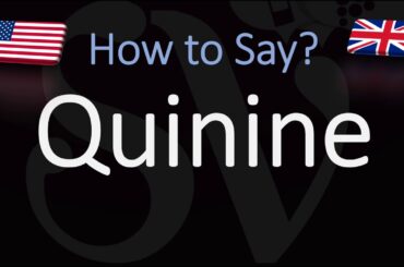 How to Pronounce Quinine? | British & American English Pronunciations