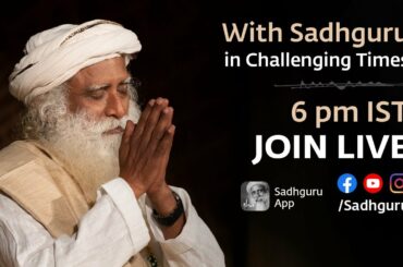 Dirty Little Logic - With Sadhguru in Challenging Times - 19 Apr