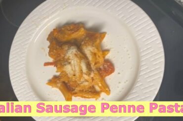 Quarantined and Bored: Beginner Friendly Italian Sausage Penne Pasta Recipe