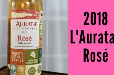 2018 L'Auratae Rosé Wine Review