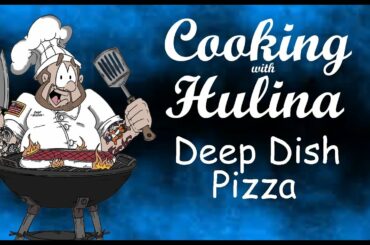 Cooking with Hulina - Deep Dish Pizza