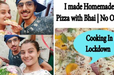 I tried pizza with Bhai | Homemade pizza recipe without oven Cooking In Lockdown | Vlog