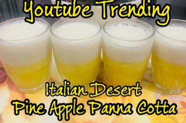 Youtube Trending Italian Panna Cotta Recipe || How to make Pineapple Panna Cotta || Panna Cotta ||