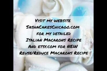 Italian Macarons Video Tutorial by @SashaCakesChicago ~ Recipe info in Description