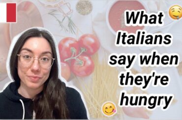 8 expressions Italians use when they're hungry (subs)