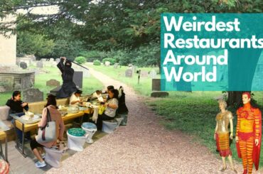 TOP 10 Of The Weirdest Restaurants Around World!