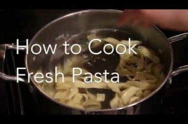 How to Cook Fresh Pasta
