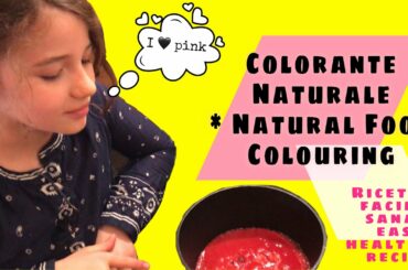 Colorante Naturale * Natural Food Colouring (Italian & English)/Ricetta facile /Easy, healthy & fun