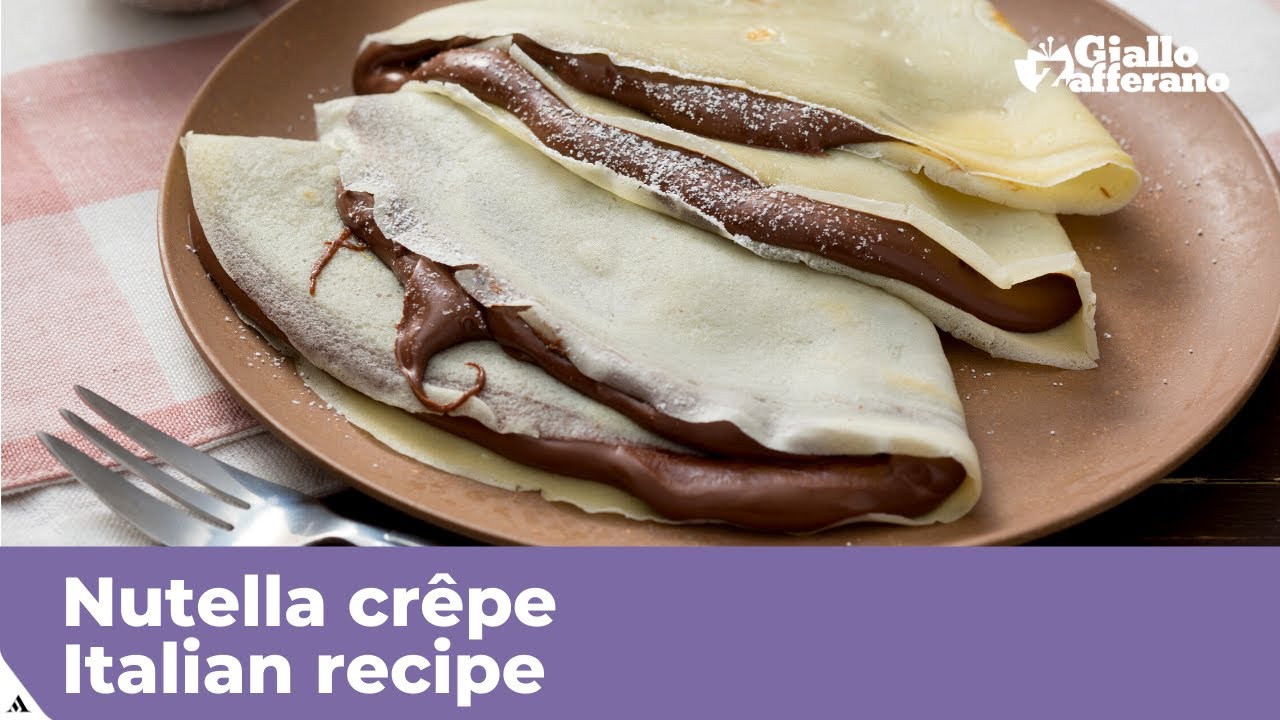 NUTELLA CRÊPE – Italian recipe NUTELLA CRÊPE - Italian recipe