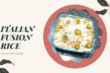 इटैलियन फ़्यूज़न  चावल  || ITALIAN FUSION RICE || Aditya the Foodie