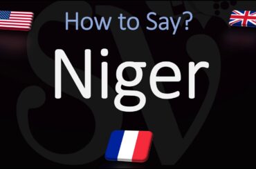 How to Pronounce Niger? (CORRECTLY) English & French Pronunciation