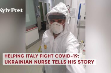Helping Italy fight COVID-19: Ukrainian nurse tells his story
