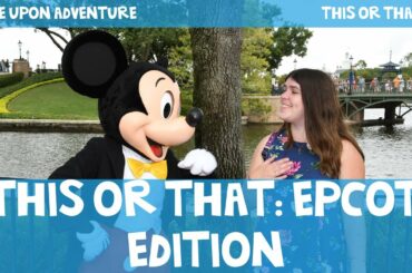 This or That: Epcot Edition