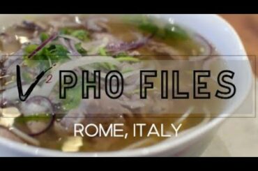 Pho Files - Pho 1 @ Rome, Italy (Ep. 1)