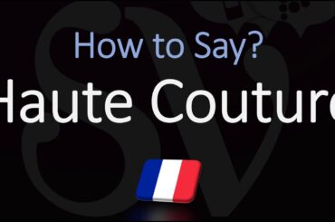 How to Pronounce Haute Couture? (CORRECTLY) French, American, English Pronunciation