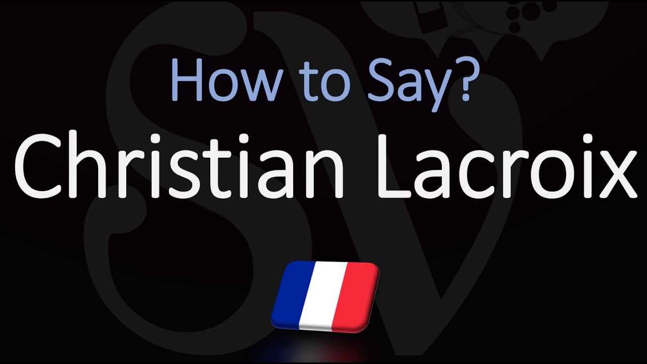 How to Pronounce Christian Lacroix? (CORRECTLY) - Italian Food