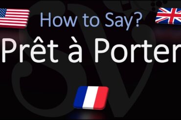 Howt to Pronounce Prêt-à-Porter? (CORRECTLY) English &  French Pronunciation