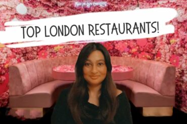LONDON’S BEST RESTAURANTS FROM A LONDONER!