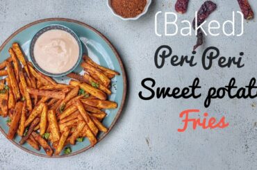 BAKED PERI PERI SWEET POTATO FRIES || HEALTHY SNACK RECIPE ||