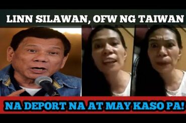 LINN SILAWAN, OFW SA TAIWAN | MADEDEPORT NA AT MAY KASONG KINAKAHARAP SA PILIPINAS!
