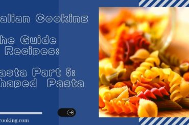 Italian cooking - The guide and recipes: Pasta Part 5: Shaped  Pasta