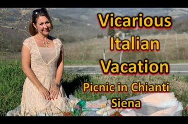 Vicarious Italian Vacation - Picnic in Chianti and Siena