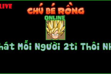 [LIVE] Ngọc Rồng Online - Tặng Vàng Và Nick