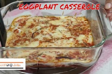 How to enjoy eating Eggplant- How to cook EGGPLANT PARMESAN CASSEROLE