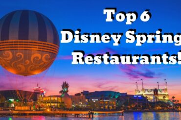 Top 6 Restaurants at Disney Springs in Walt Disney World