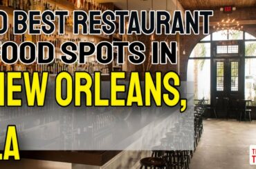 10 BEST Restaurant Food Spots To Visit in New Orleans, LA