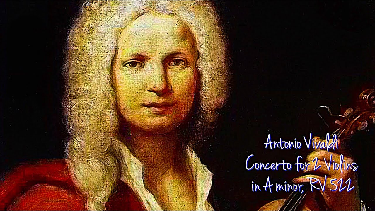 Composer Antonio Vivaldi – Concerto for 2 Violins in A minor RV 522 Composer Antonio Vivaldi - Concerto for 2 Violins in A minor RV 522