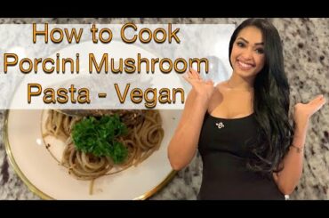 How to cook Porcini Mushrooms Pasta Vegan Recipe