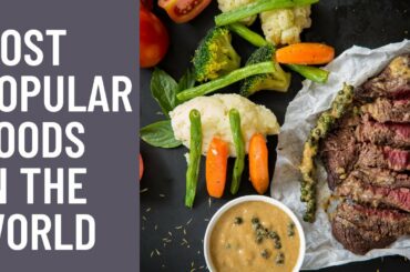 Most Popular Foods In The World | Best Foods You Need To Eat | The Ultimate List