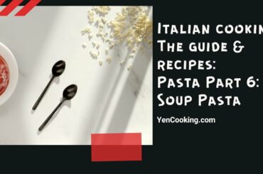 Italian cooking   The guide and recipes  Pasta Part 6  Soup Pasta