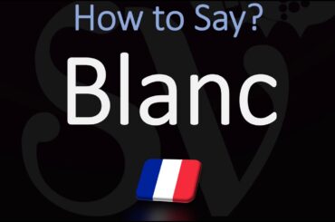 How to Say White in French? Color Pronunciation | How to Pronounce Blanc