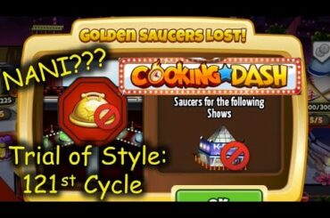 TOS 121st Cycle = I lost a GOLDEN SAUCERS in TOS??? NANI!!! (Cooking Dash - Trial of Style)