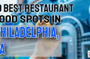 10 BEST Restaurant Food Spots in Philadelphia, PA [Phillycheesesteak not included]