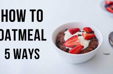 Oatmeal Ideas you need to try! (vegan and not boring)