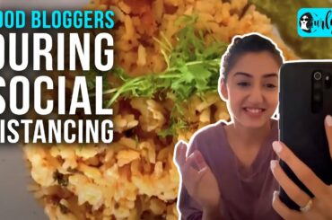Types Of Food Bloggers On Quarantine | Curly Tales