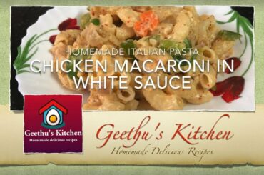 CHICKEN MACARONI IN WHITE SAUCE | ITALIAN CHEESE PASTA RECIPE | How to make PASTA | Geethu'sKitchen